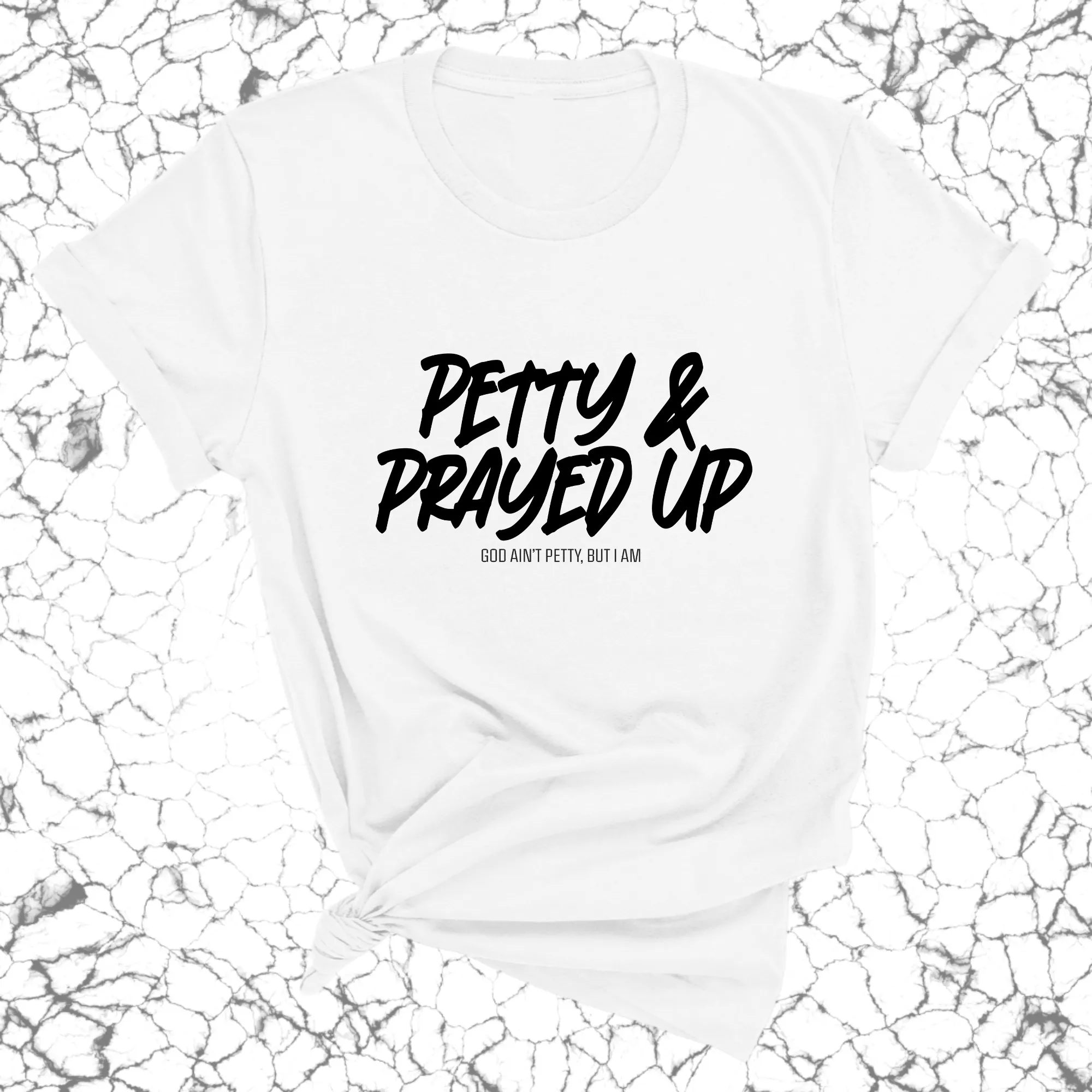 Petty and Prayed Up Unisex Tee